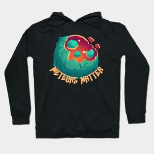 Meteors Matter Hoodie